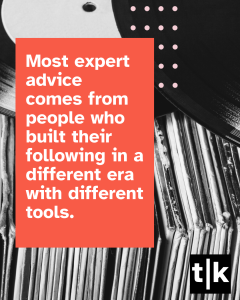 Most expert advice comes from people who built their following in a different era with different tools. Tonya Kubo