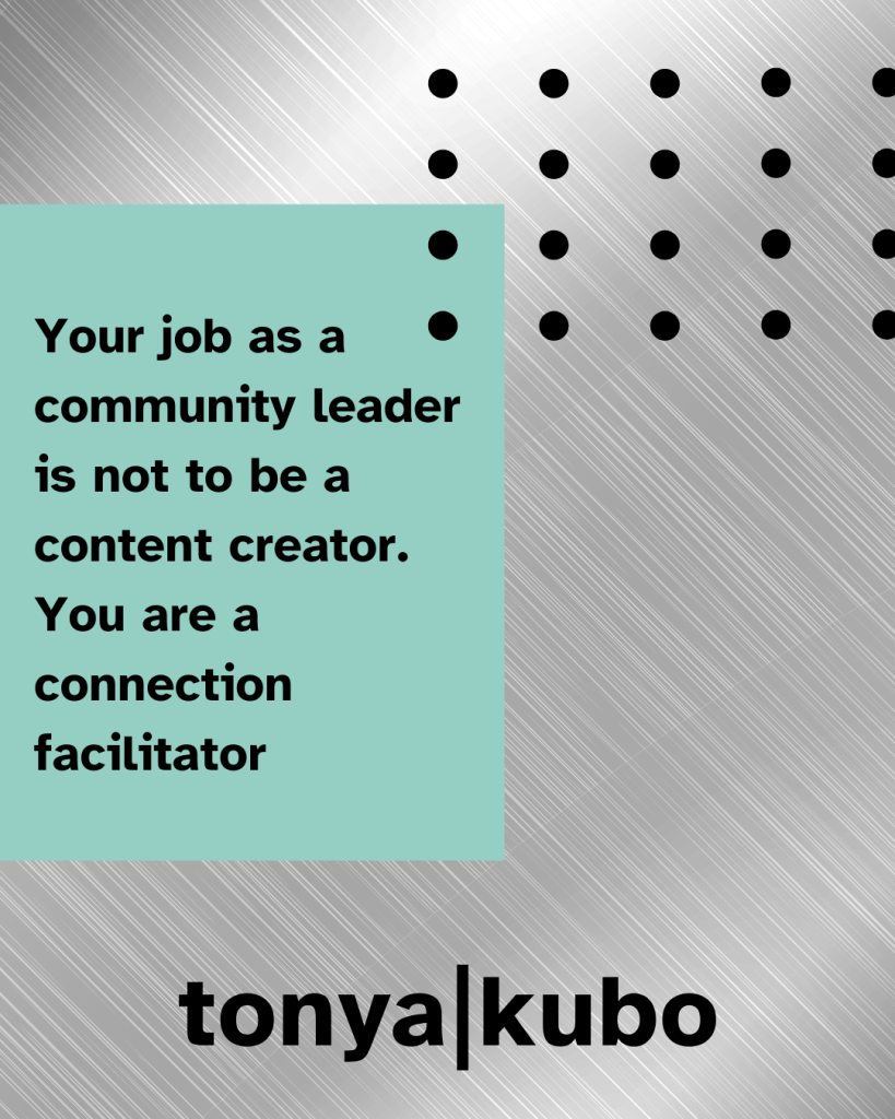 Text reads: The most engaging communities put relationships first. Your job as a community leader is not to be a content creator. You are a connection facilitator