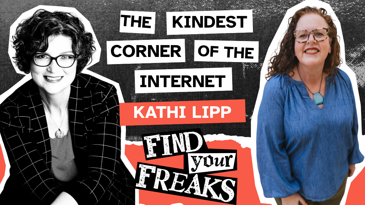 Episode cover art shows Tonya Kubo in her iconic zine-style duotone image and Kathi Lipp in bright color - blue chambray shirt, red hair and funky green glasses. The text reads: The kindest corner of the internet kathi lipp find your freaks