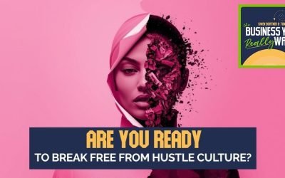 Are You Ready To Break Free From Hustle Culture?