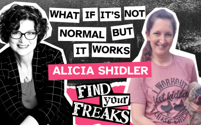 028 – What If It’s Not Normal… But It Works? with Alicia Shidler