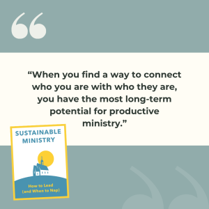 A snippet from Sustainable Ministry by Margaret J. Marcuson reads "When you find a way to connect who you are with who they are, you have the most long-term potential for productive ministry."
